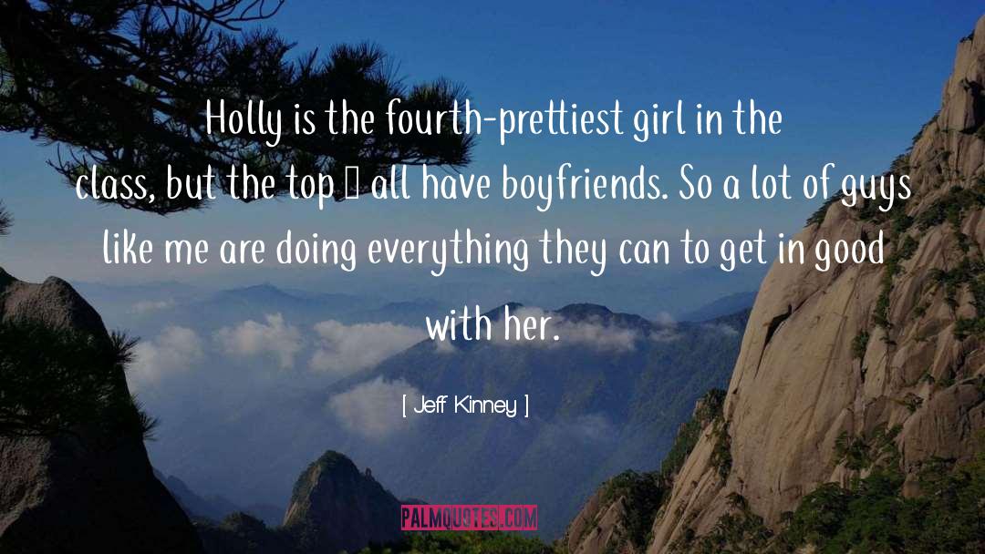 Jeff Kinney Quotes: Holly is the fourth-prettiest girl