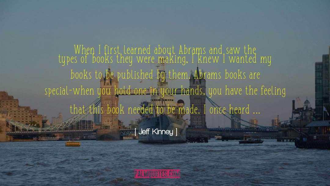 Jeff Kinney Quotes: When I first learned about