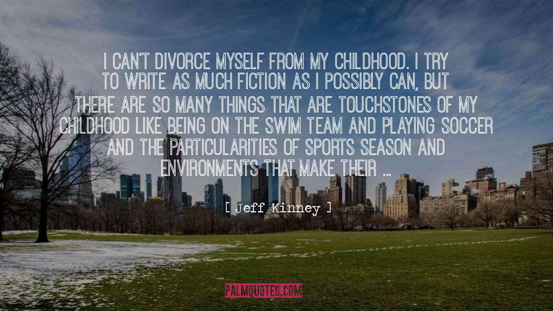Jeff Kinney Quotes: I can't divorce myself from