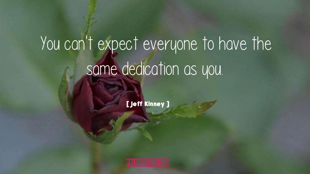 Jeff Kinney Quotes: You can't expect everyone to