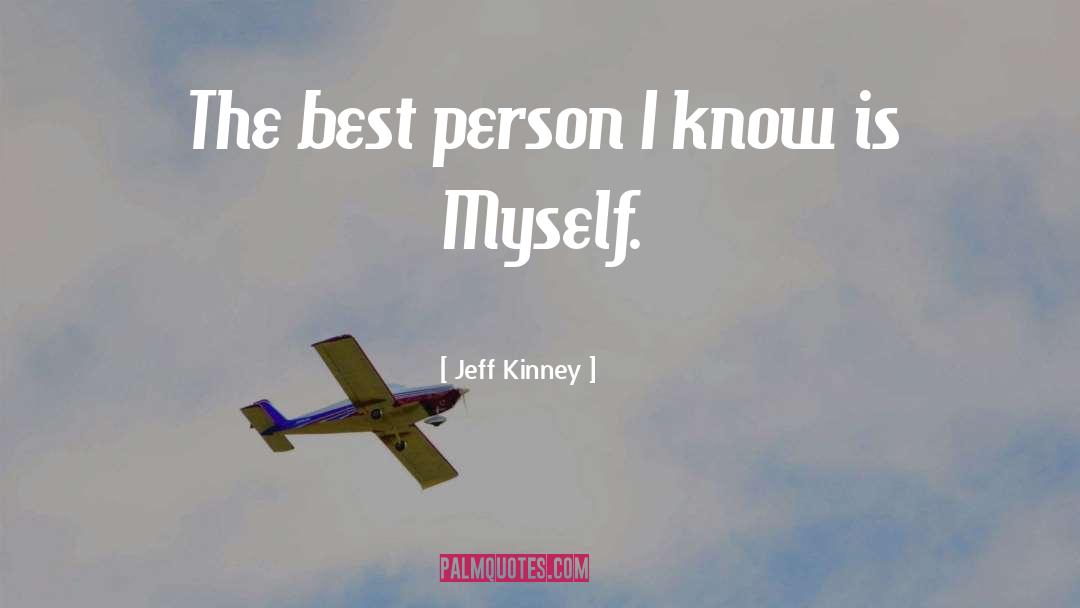 Jeff Kinney Quotes: The best person I know
