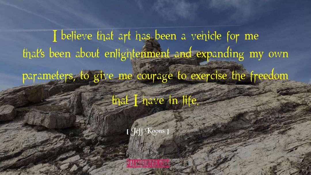 Jeff Koons Quotes: I believe that art has