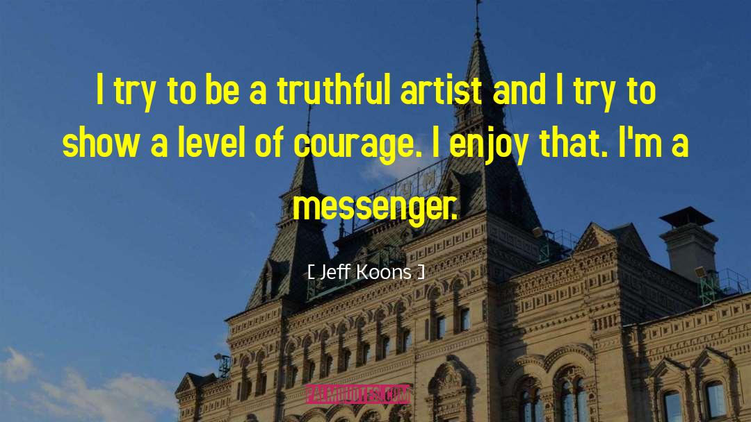 Jeff Koons Quotes: I try to be a