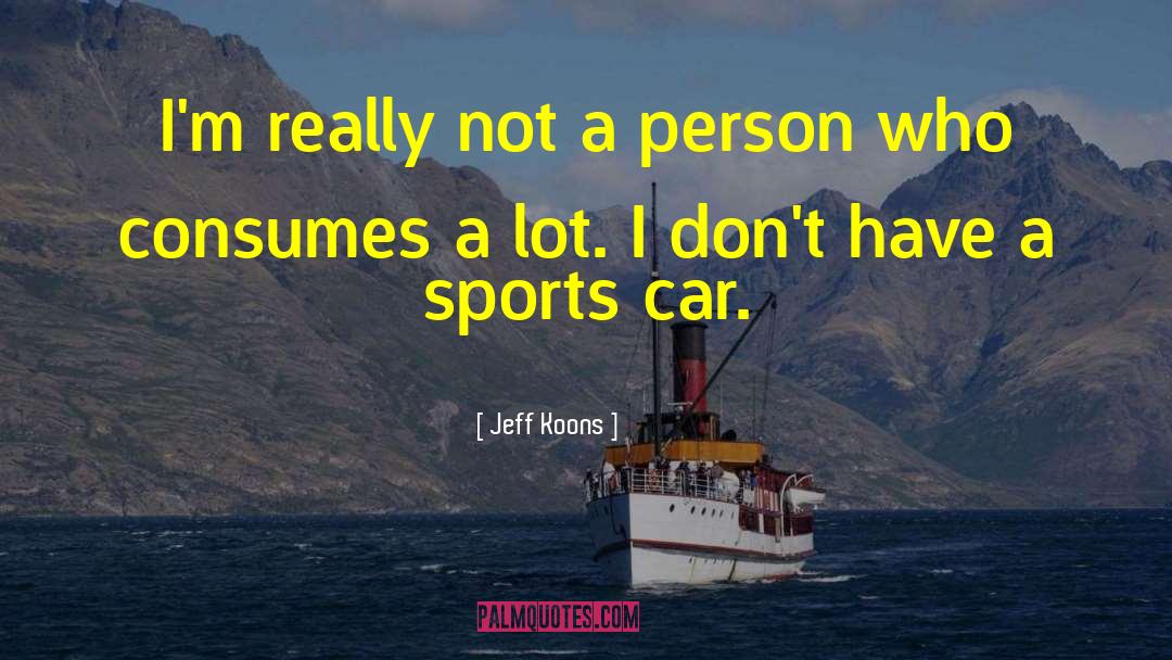 Jeff Koons Quotes: I'm really not a person