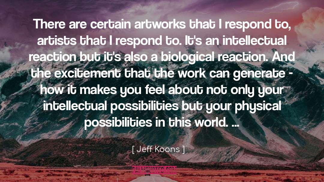 Jeff Koons Quotes: There are certain artworks that