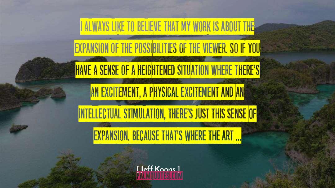 Jeff Koons Quotes: I always like to believe