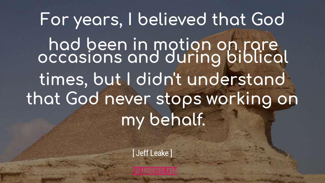 Jeff Leake Quotes: For years, I believed that