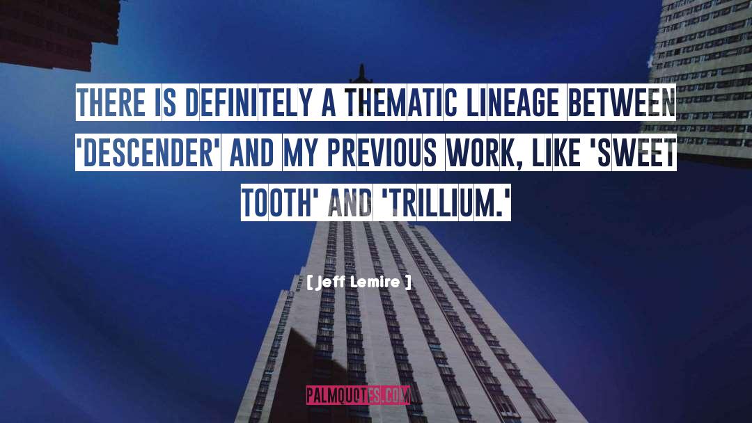 Jeff Lemire Quotes: There is definitely a thematic