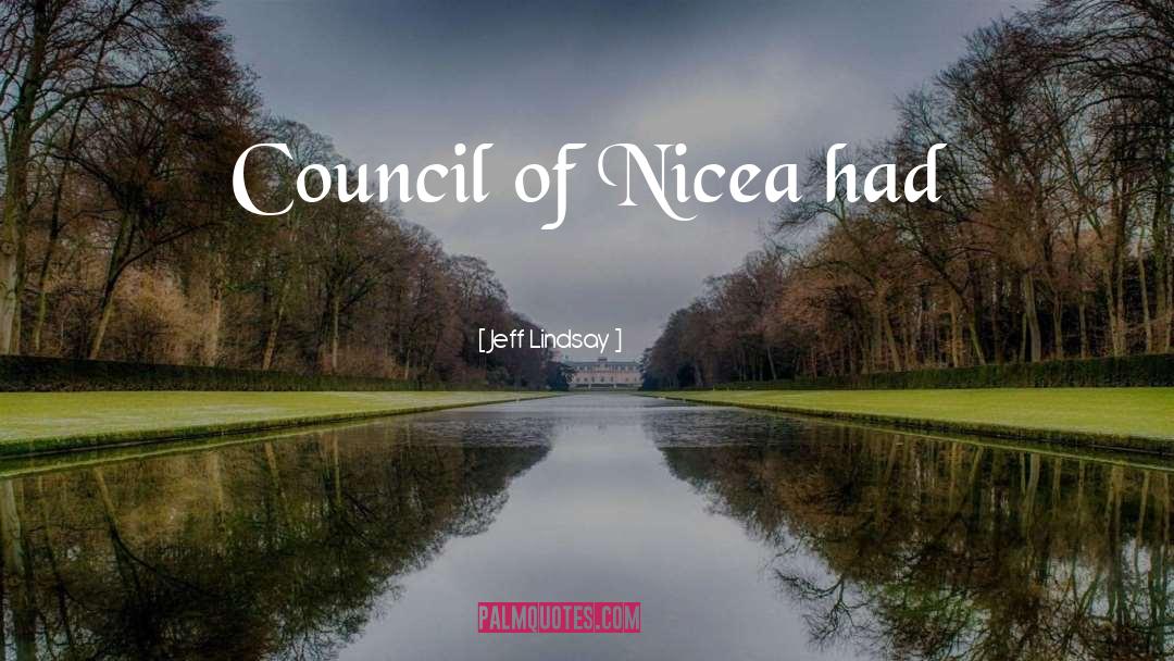 Jeff Lindsay Quotes: Council of Nicea had