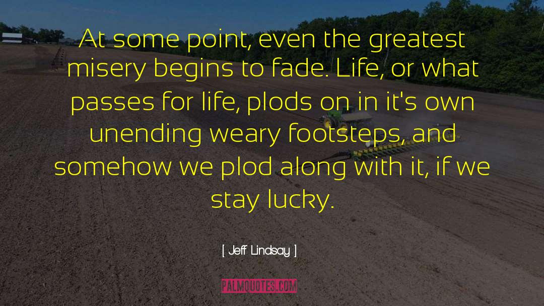 Jeff Lindsay Quotes: At some point, even the