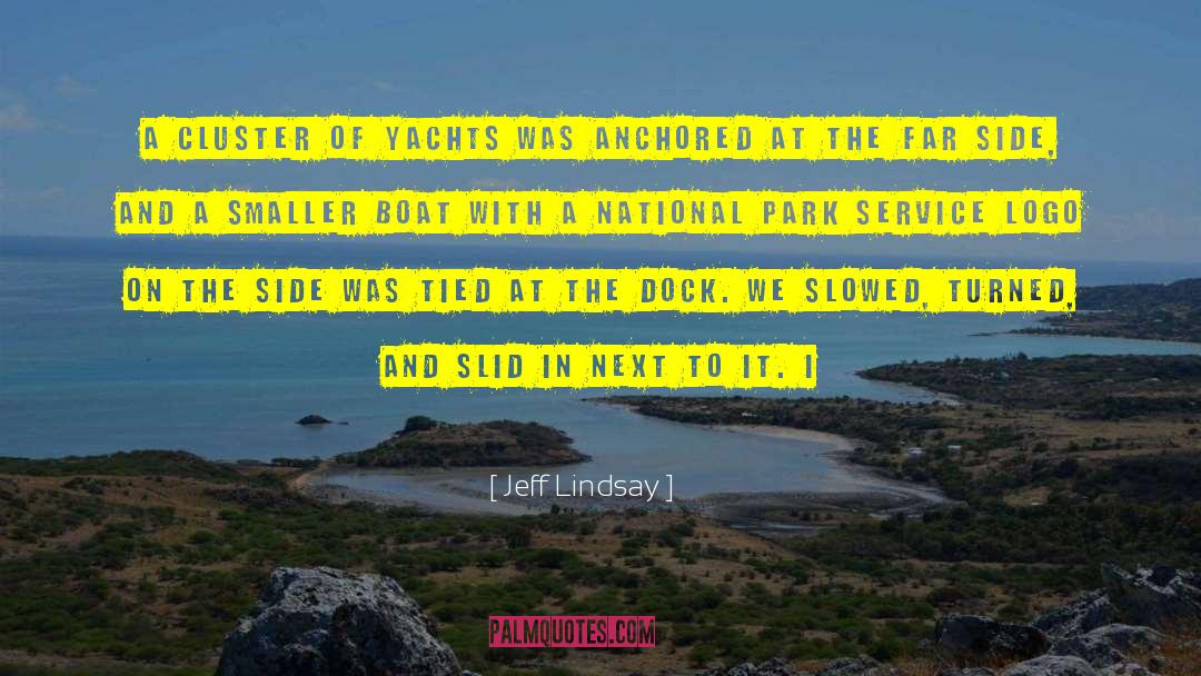 Jeff Lindsay Quotes: A cluster of yachts was