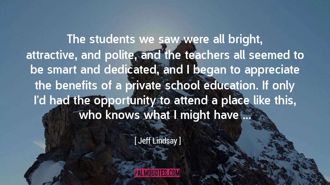 Jeff Lindsay Quotes: The students we saw were