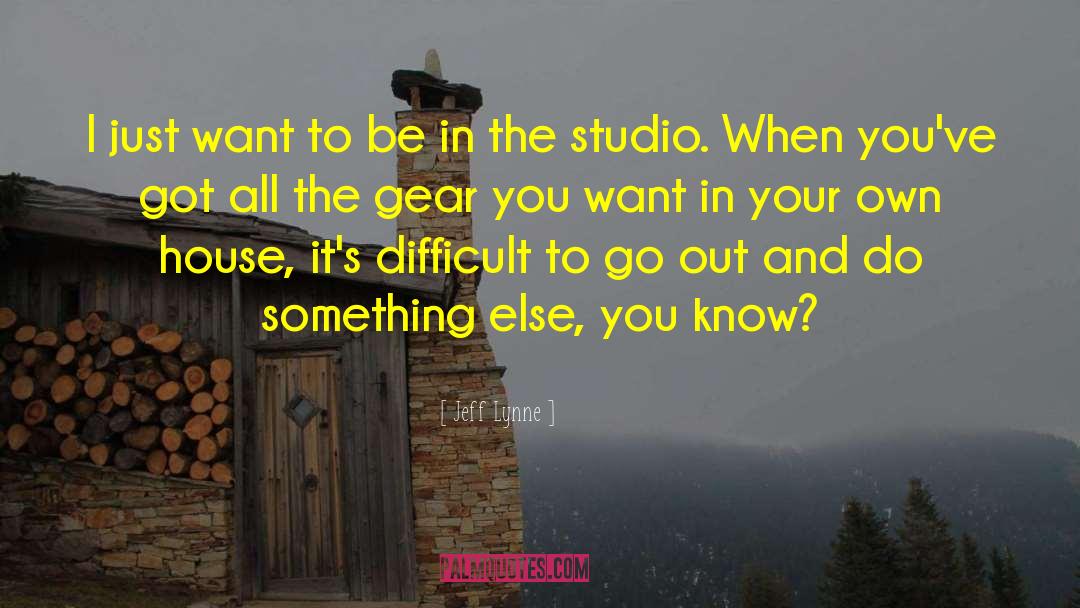 Jeff Lynne Quotes: I just want to be