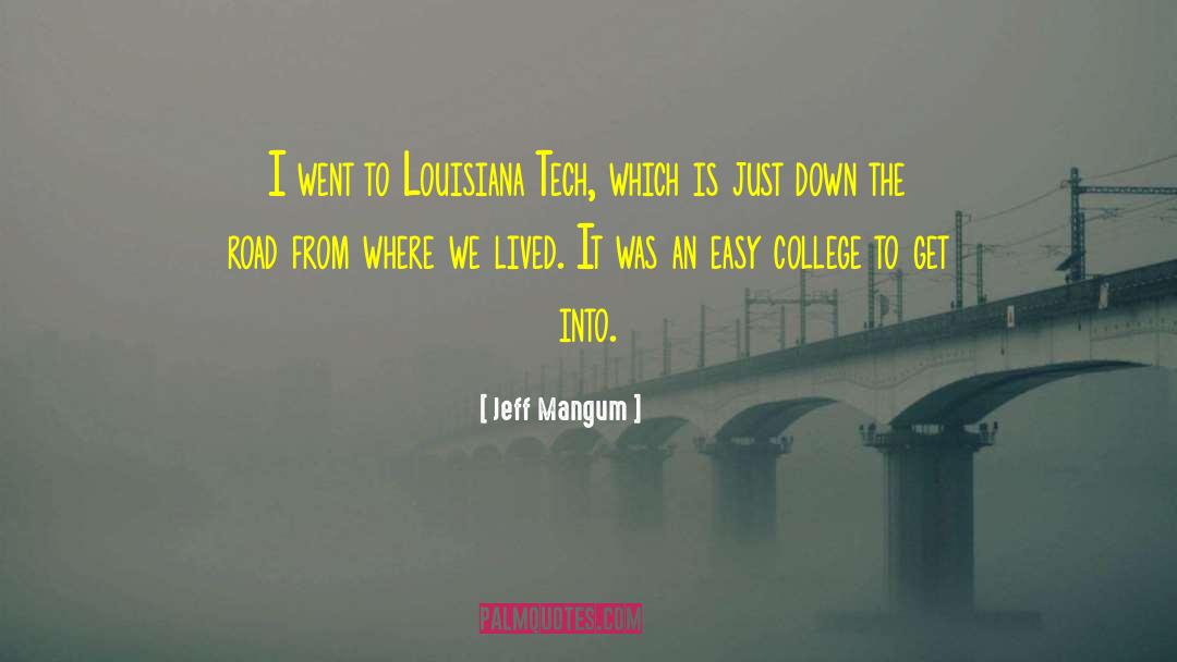 Jeff Mangum Quotes: I went to Louisiana Tech,