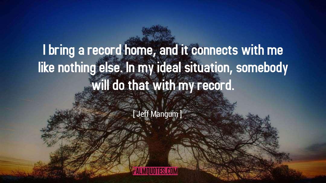 Jeff Mangum Quotes: I bring a record home,