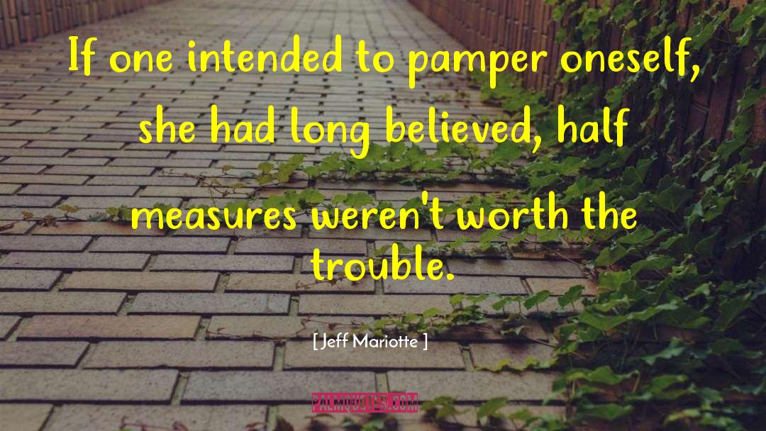 Jeff Mariotte Quotes: If one intended to pamper