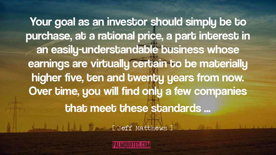 Jeff Matthews Quotes: Your goal as an investor