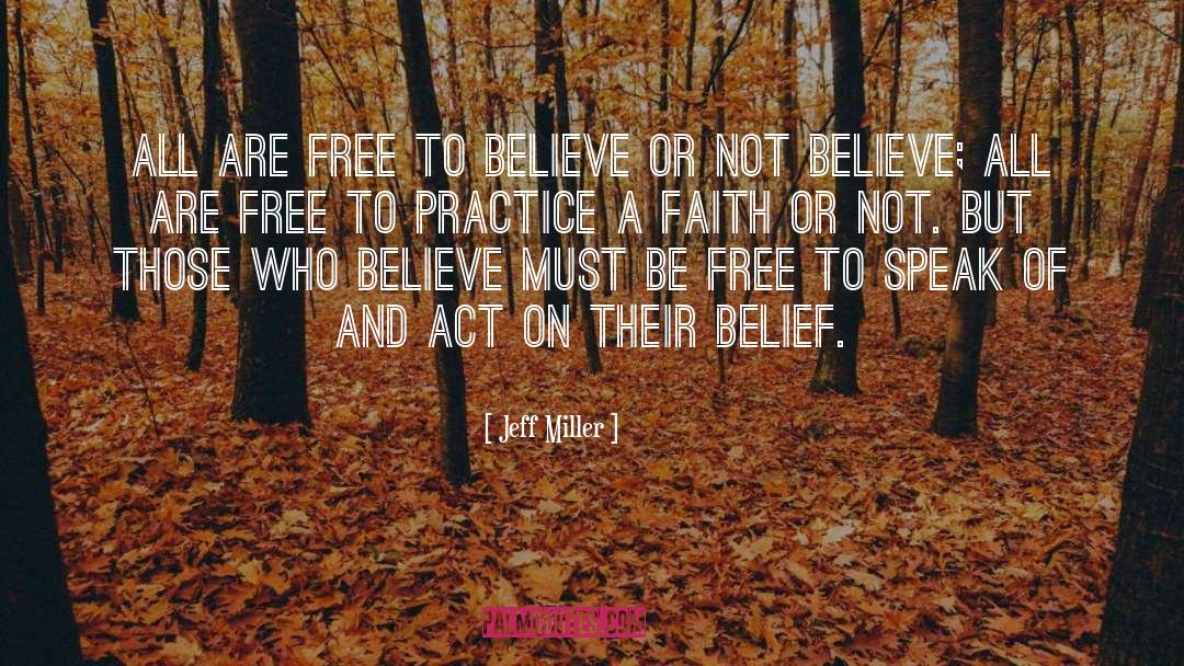 Jeff Miller Quotes: All are free to believe