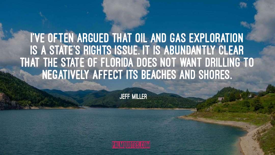 Jeff Miller Quotes: I've often argued that oil