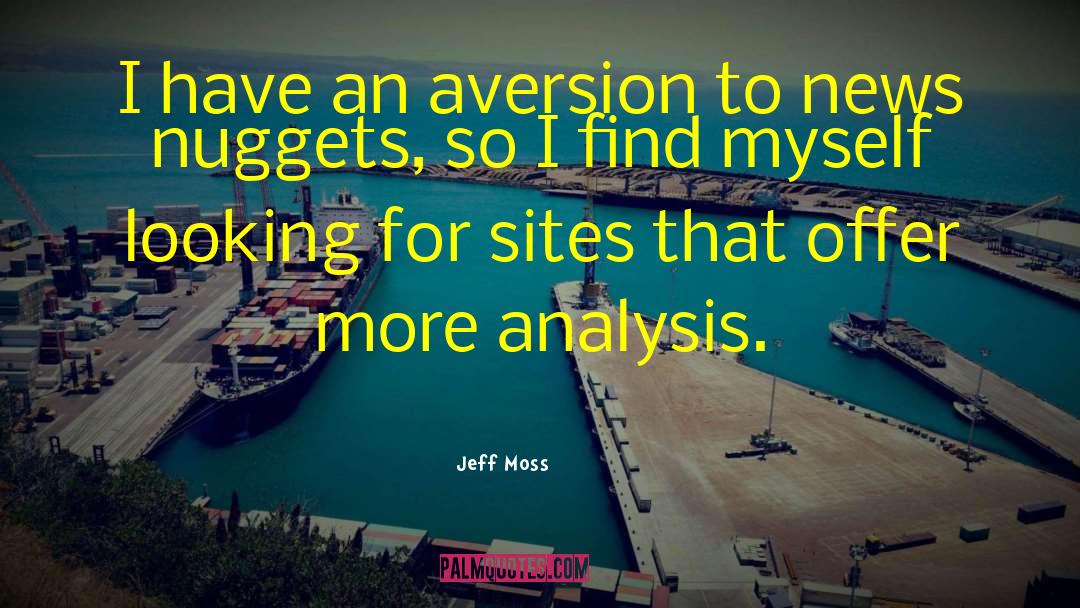 Jeff Moss Quotes: I have an aversion to
