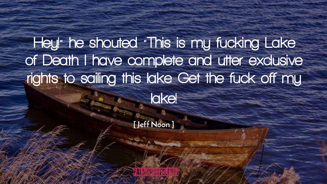 Jeff Noon Quotes: Hey!