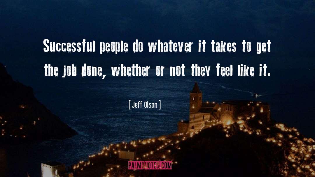 Jeff Olson Quotes: Successful people do whatever it