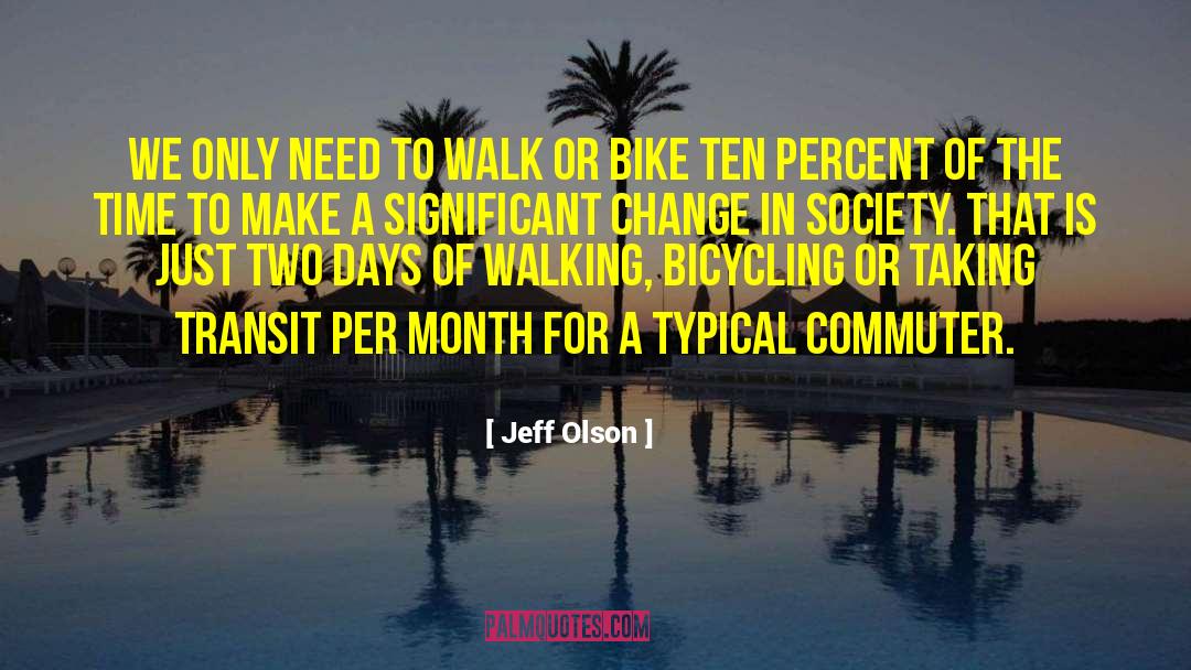 Jeff Olson Quotes: We only need to walk