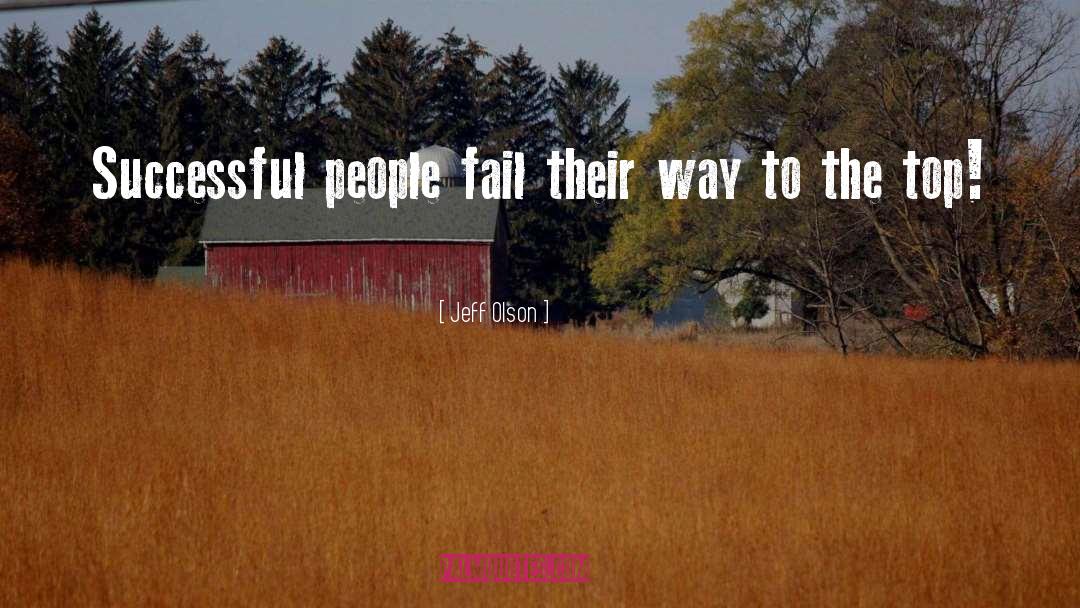 Jeff Olson Quotes: Successful people fail their way