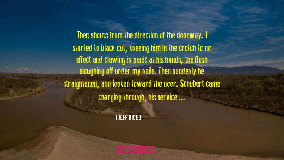 Jeff Rice Quotes: Then shouts from the direction