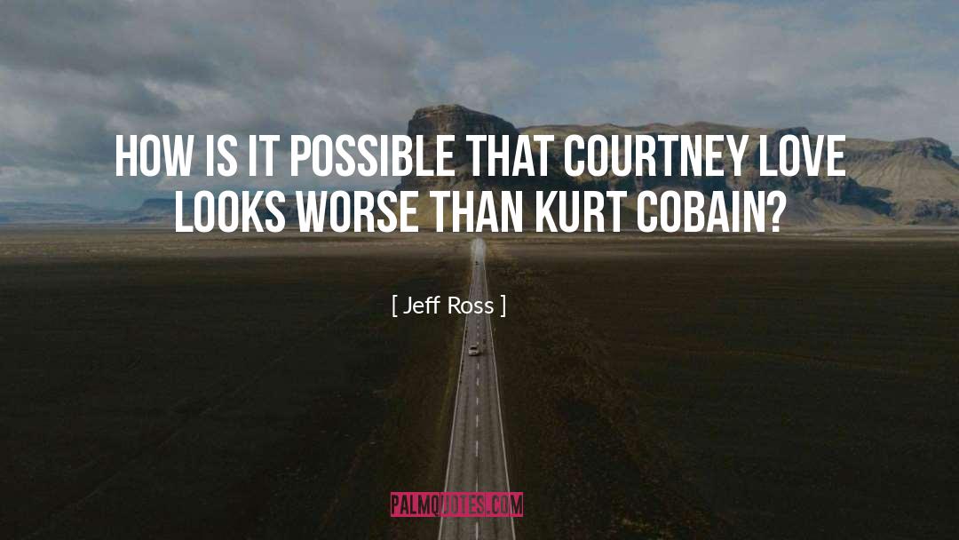 Jeff Ross Quotes: How is it possible that
