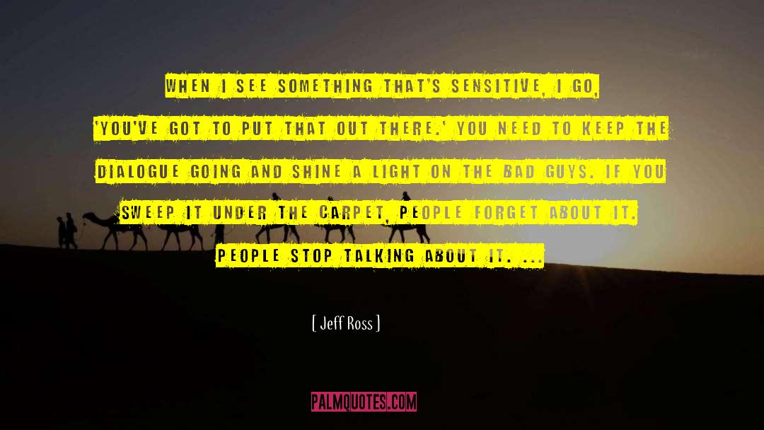 Jeff Ross Quotes: When I see something that's