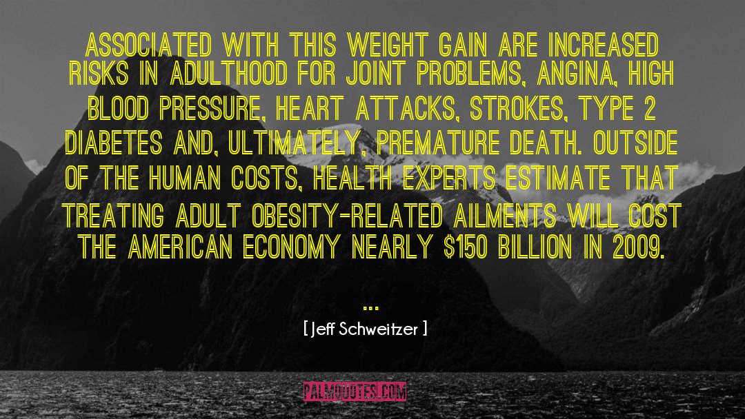 Jeff Schweitzer Quotes: Associated with this weight gain