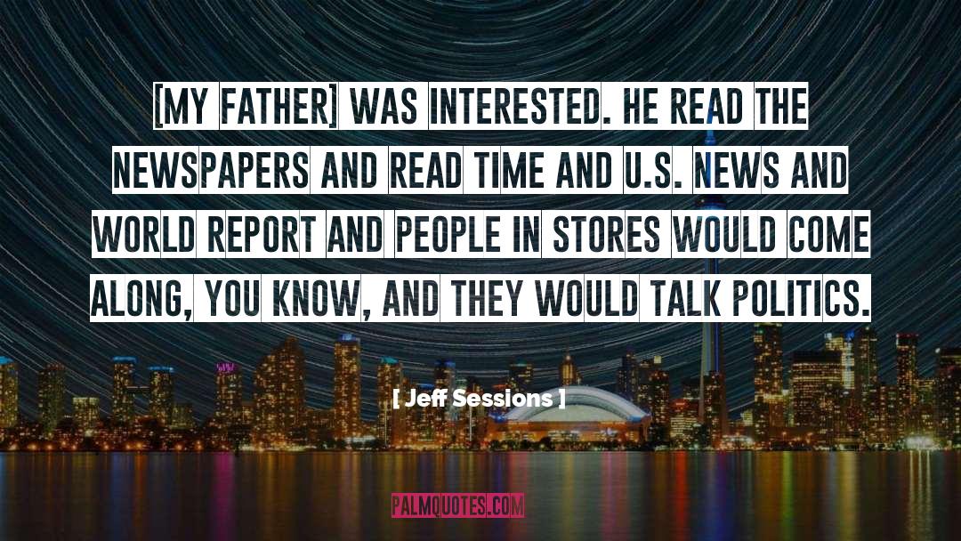 Jeff Sessions Quotes: [My father] was interested. He