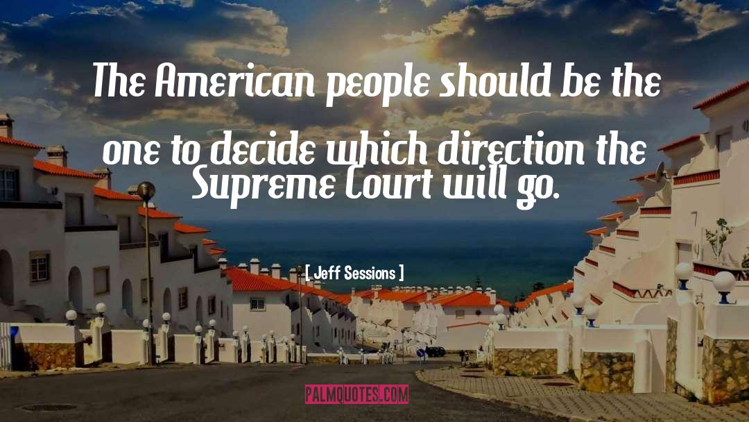 Jeff Sessions Quotes: The American people should be