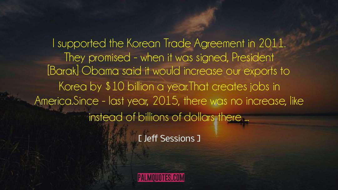 Jeff Sessions Quotes: I supported the Korean Trade