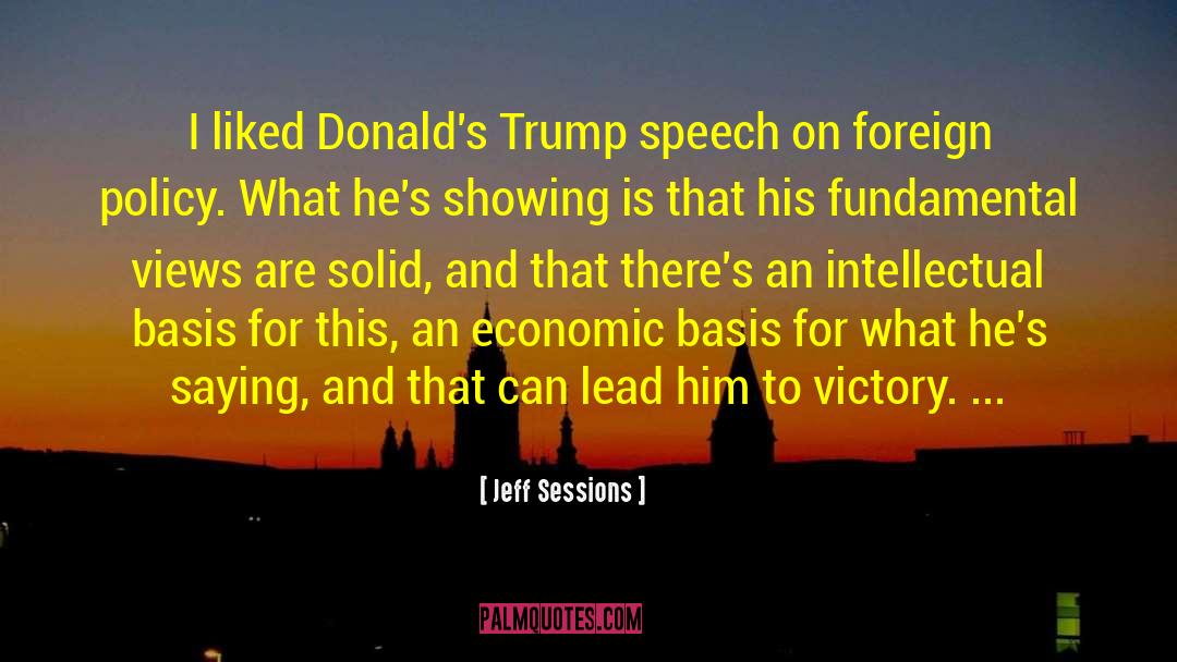 Jeff Sessions Quotes: I liked Donald's Trump speech