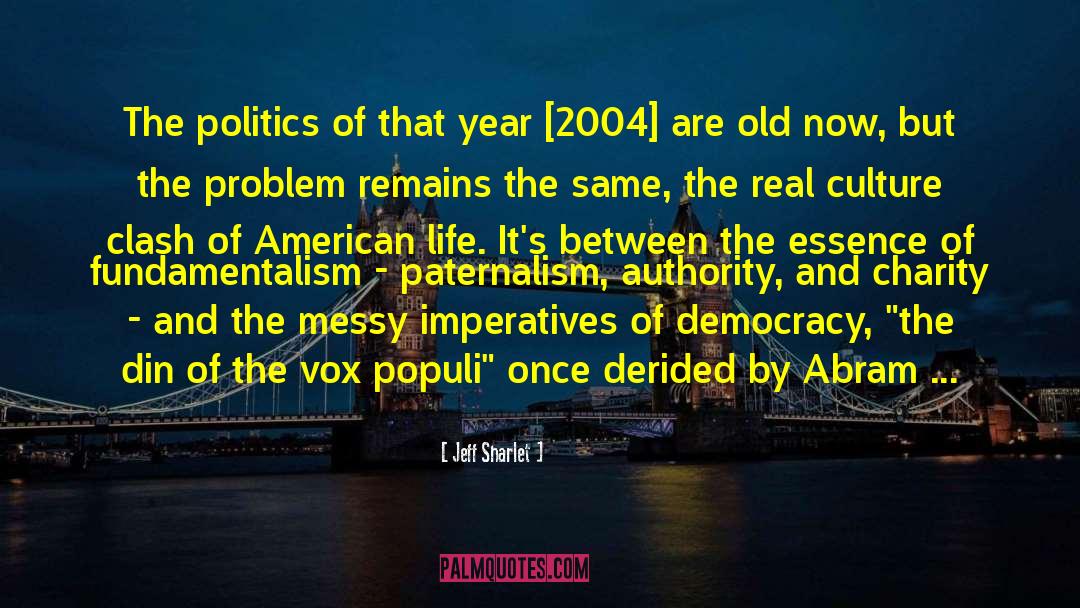 Jeff Sharlet Quotes: The politics of that year