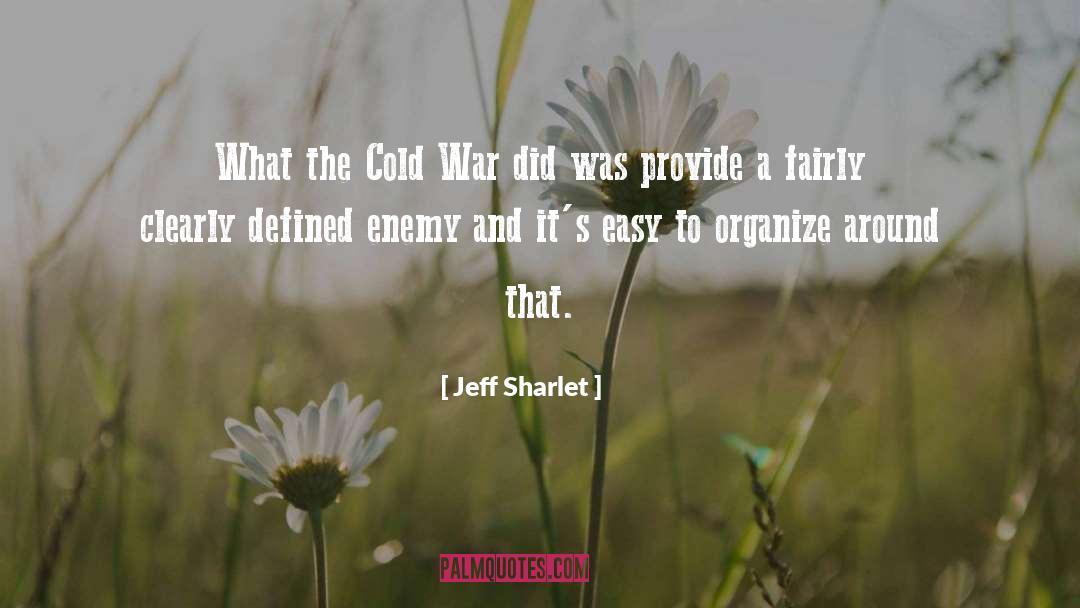 Jeff Sharlet Quotes: What the Cold War did