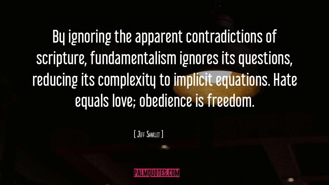Jeff Sharlet Quotes: By ignoring the apparent contradictions