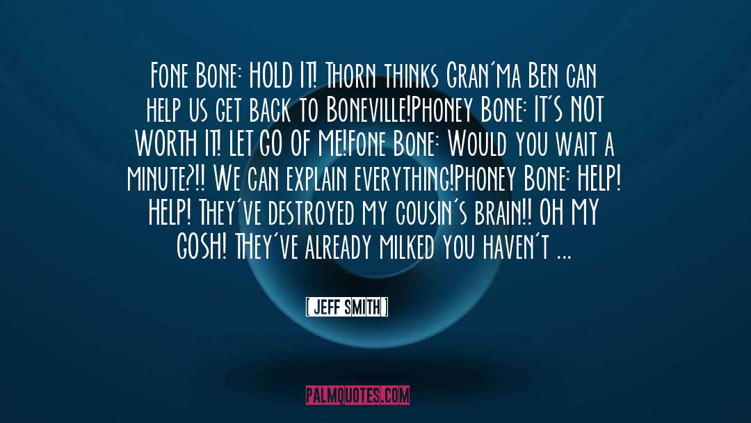 Jeff Smith Quotes: Fone Bone: HOLD IT! Thorn