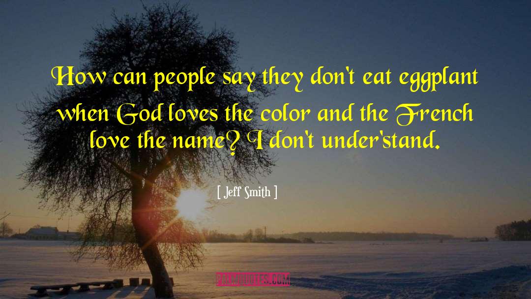 Jeff Smith Quotes: How can people say they