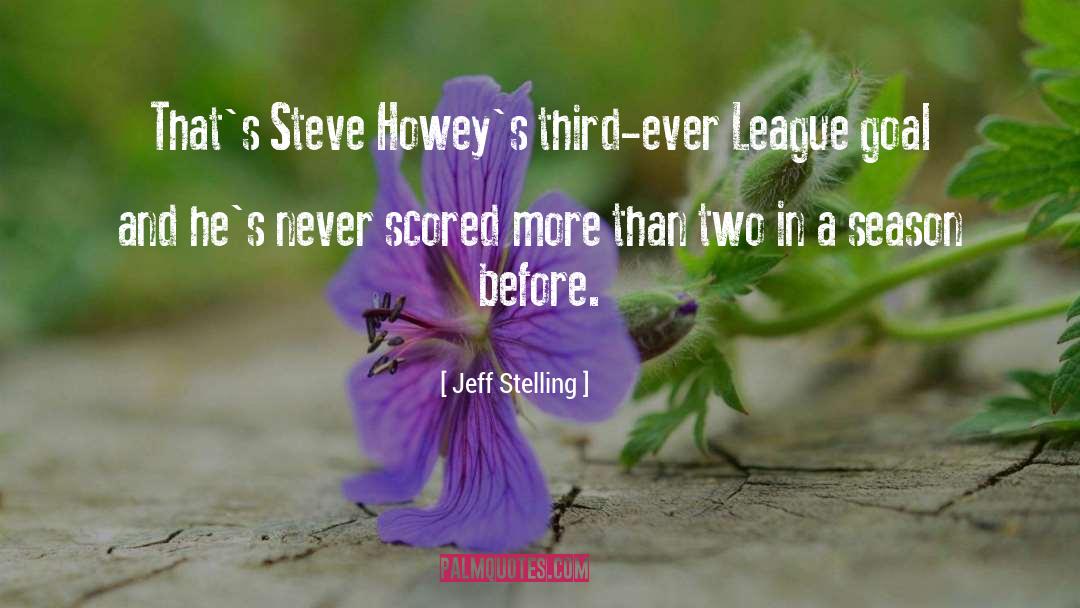 Jeff Stelling Quotes: That's Steve Howey's third-ever League
