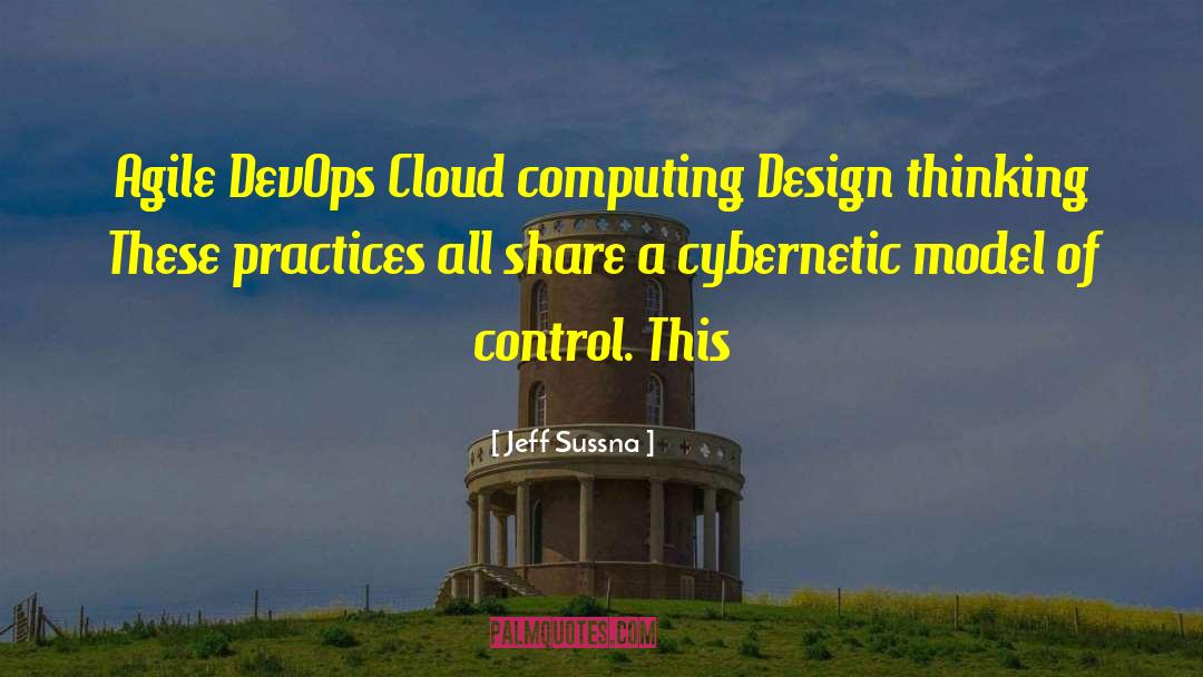 Jeff Sussna Quotes: Agile DevOps Cloud computing Design