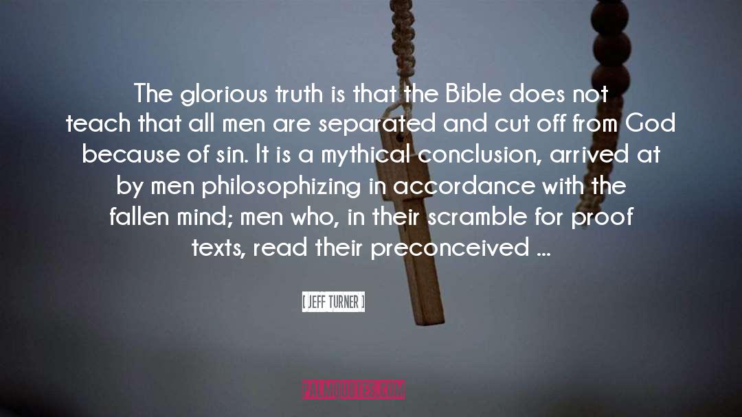 Jeff Turner Quotes: The glorious truth is that