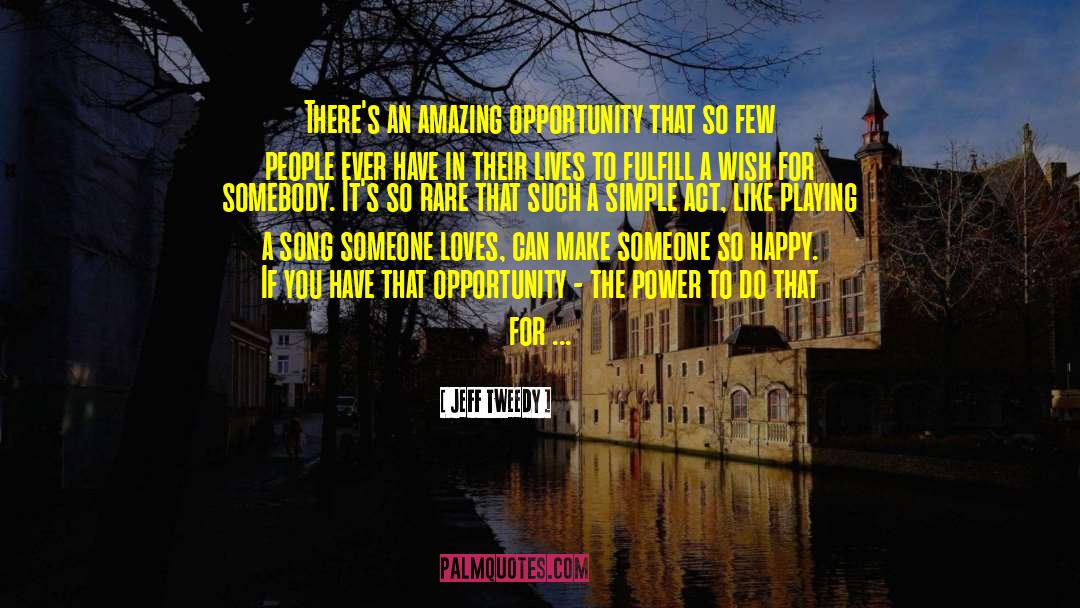 Jeff Tweedy Quotes: There's an amazing opportunity that