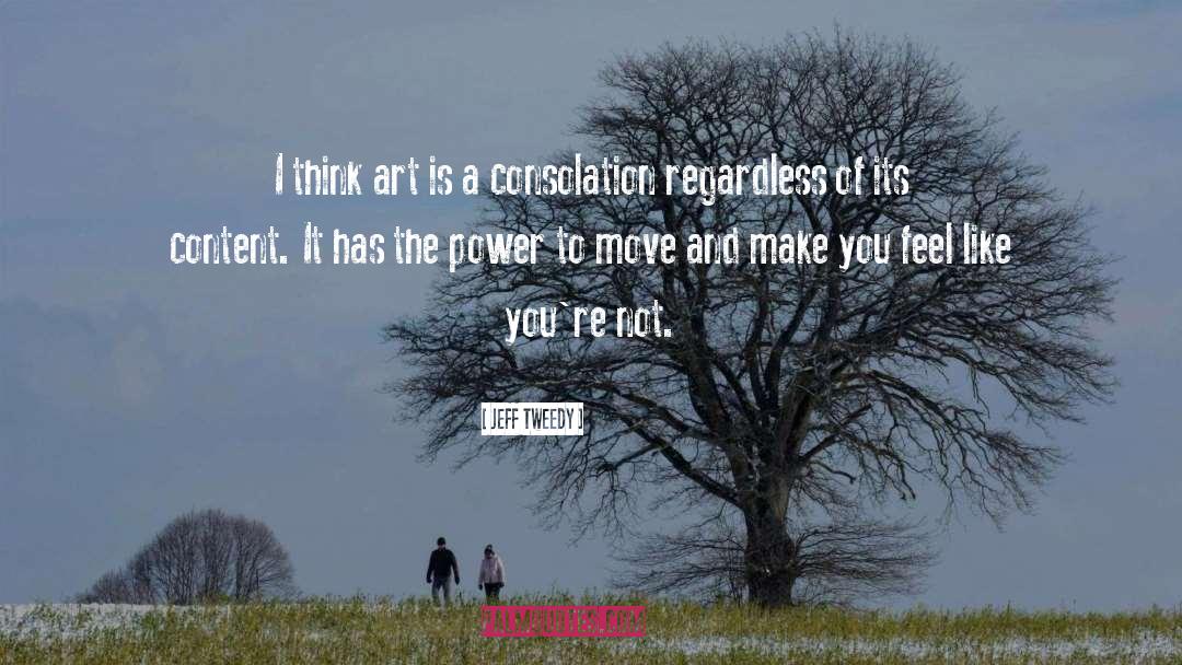 Jeff Tweedy Quotes: I think art is a