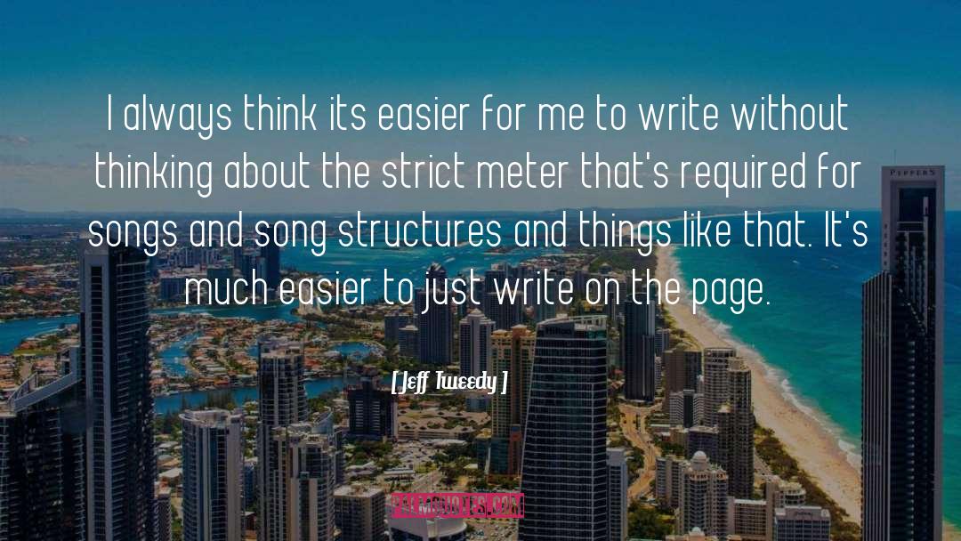 Jeff Tweedy Quotes: I always think its easier