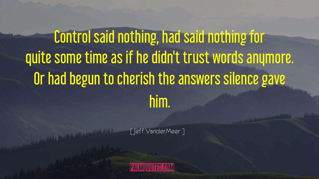 Jeff VanderMeer Quotes: Control said nothing, had said