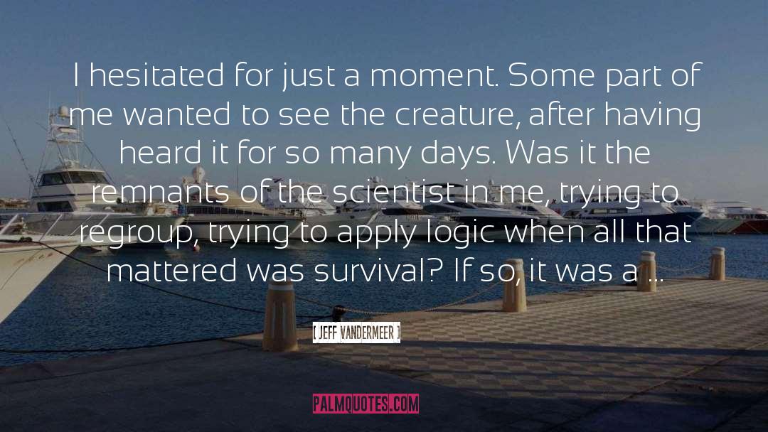 Jeff VanderMeer Quotes: I hesitated for just a
