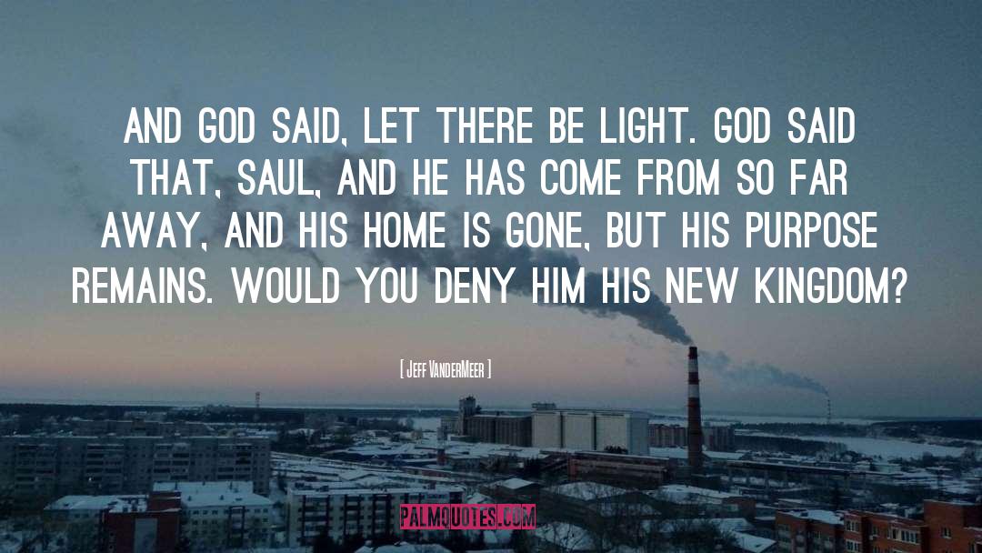 Jeff VanderMeer Quotes: And God said, Let there